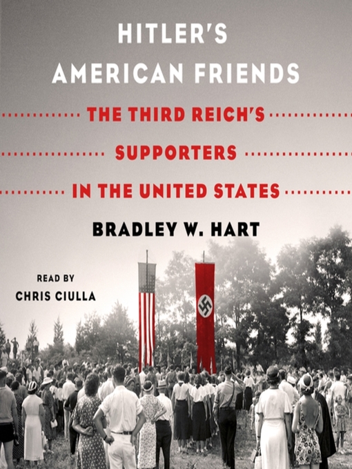 Title details for Hitler's American Friends by Bradley W. Hart - Available